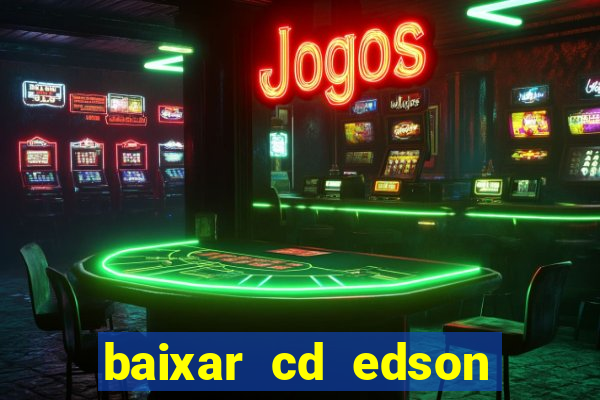 baixar cd edson gomes as 50 melhores